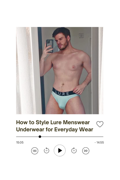 How to Style Lure Menswear Underwear for Everyday Wear